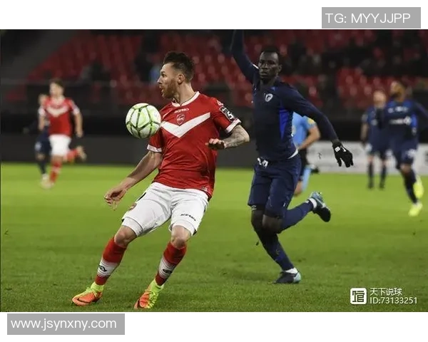 瓦朗谢纳与梅斯的精彩对决分析及赛季前景展望 瓦朗谢纳与梅斯的精彩对决分析及赛季前景展望